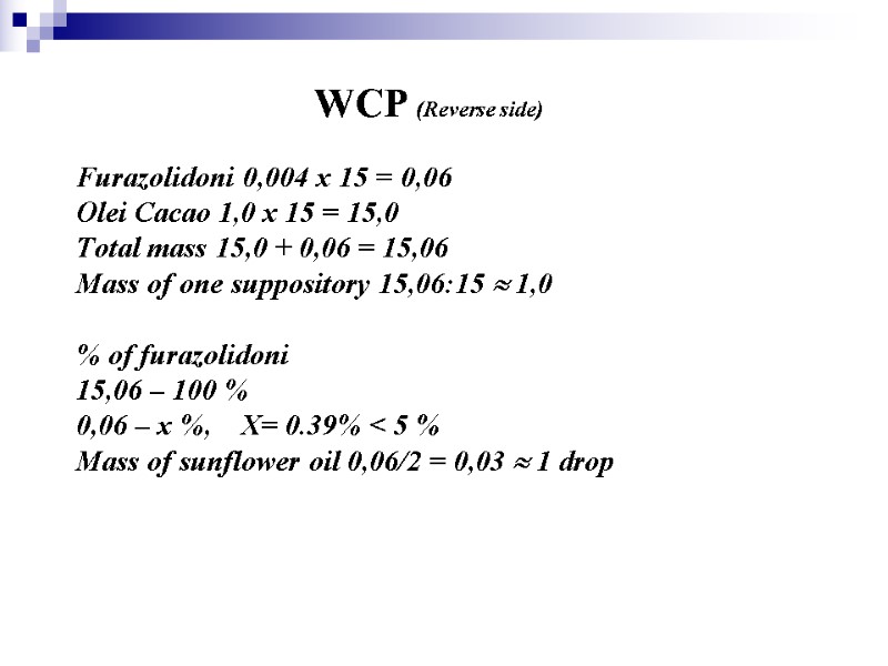 WCP (Reverse side)  Furazolidoni 0,004 х 15 = 0,06 Olei Cacao 1,0 х